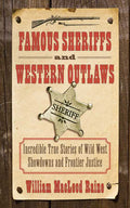 Simon & Schuster - Famous Sheriffs and Western Outlaws by William MacLeod Raine