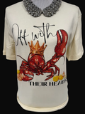 Crawfish wearing a crown on a natural crew neck t-shirt with 'Off with Their Heads' text and blinged collar.