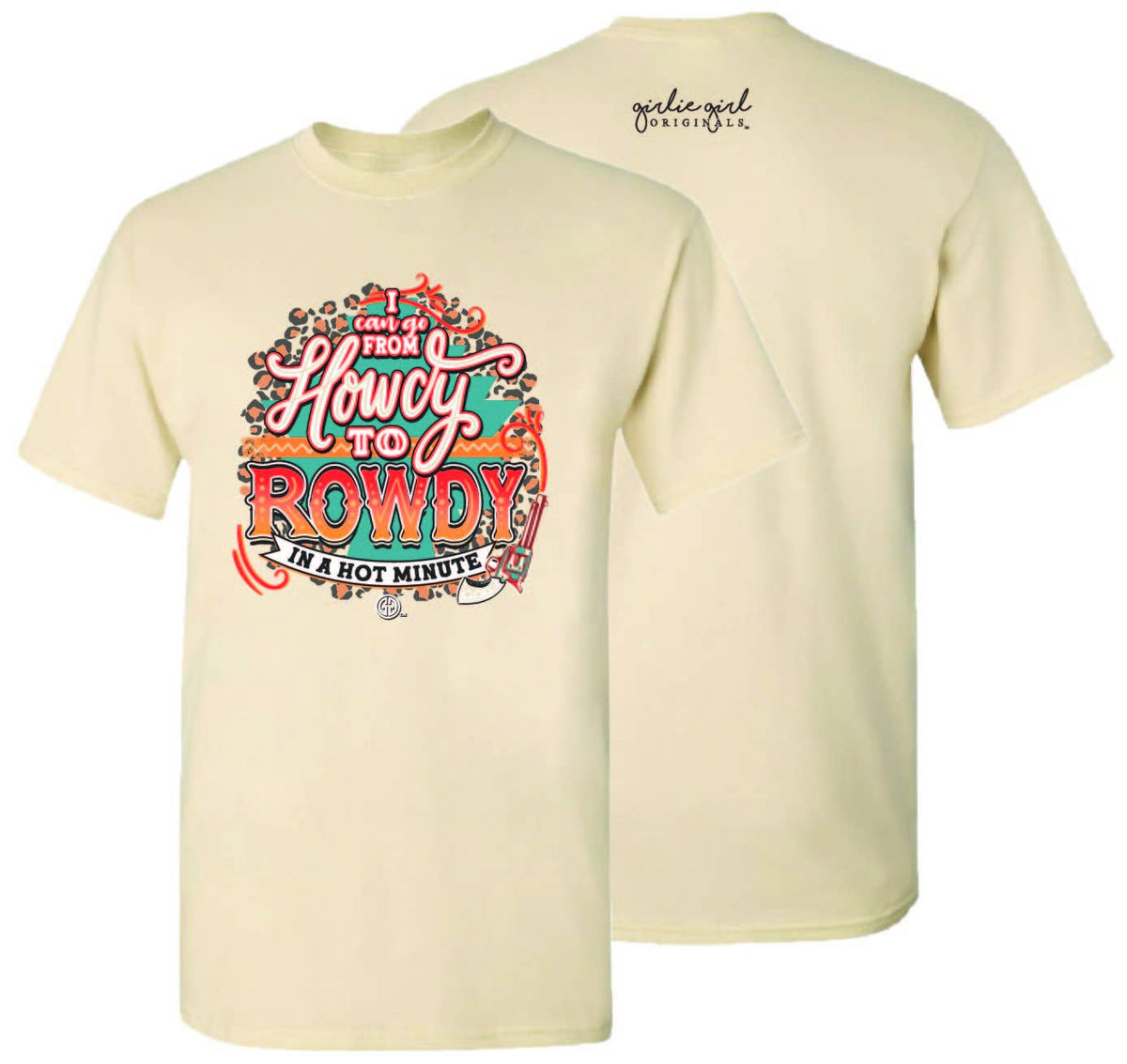 Light-colored tee featuring the phrase 'I can go from HOWDY to ROWDY in a hot minute!' with colorful graphic design.