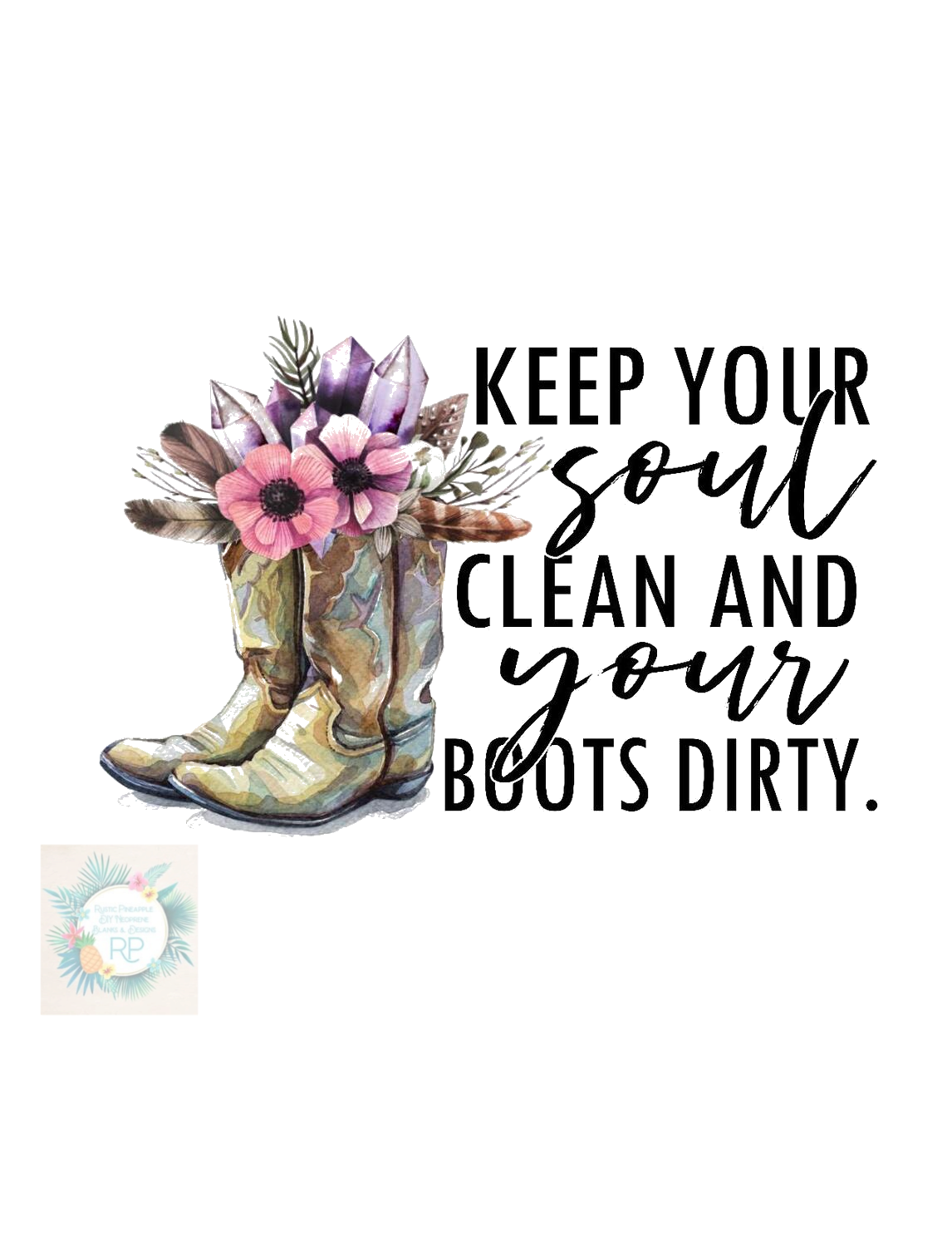 Rustic Pineapple - Soul Clean Boots Dirty T-shirt Transfer